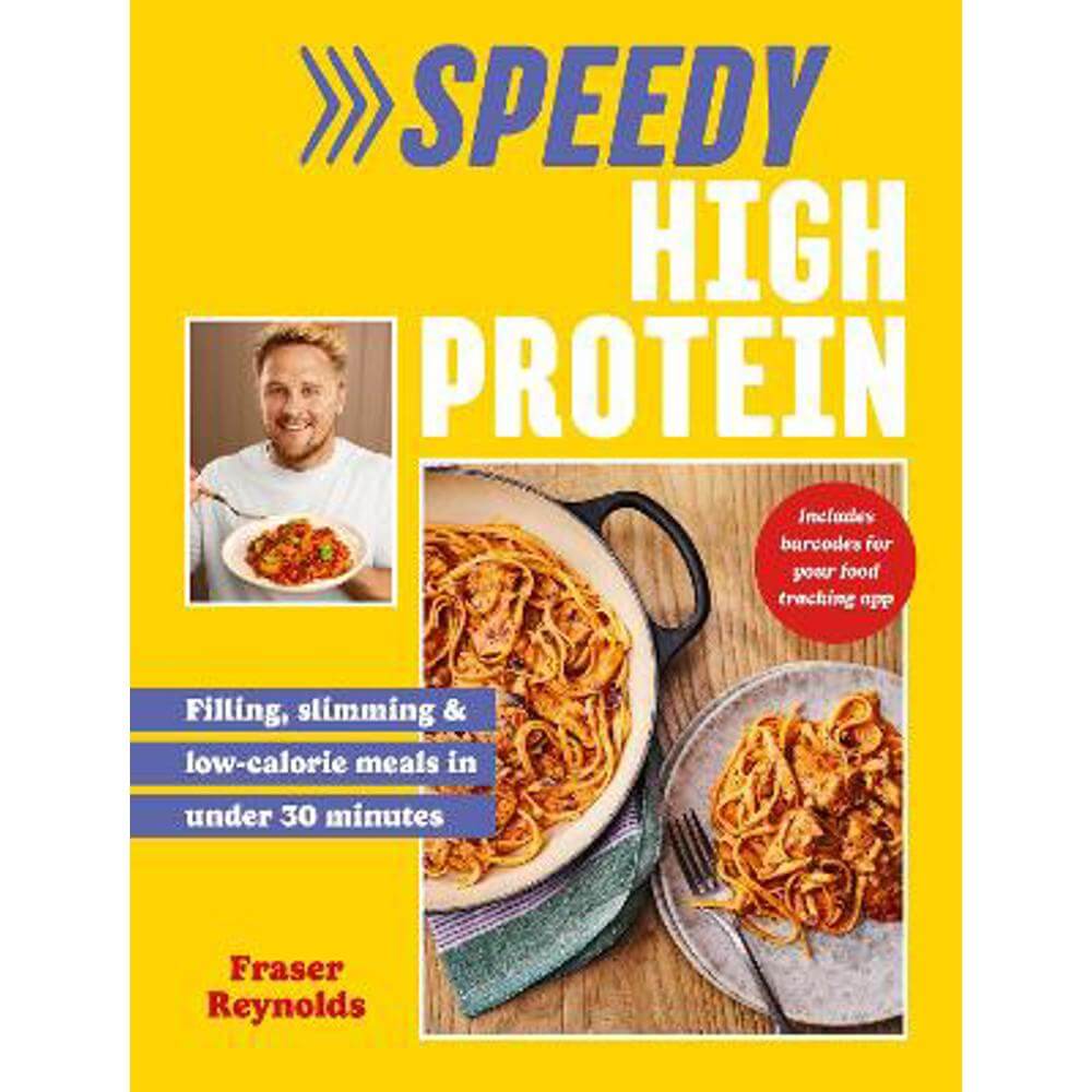 Speedy High Protein: Filling, slimming & low-calorie meals under 30 minutes (Hardback) - Fraser Reynolds